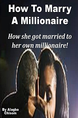 How To Marry A Millionaire: How she got married to her own millionaire! (Paperback)