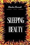 Sleeping Beauty: By Charles Perrault - Illustrated