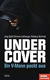 Undercover: Ein V-Mann packt aus - Ein SPIEGEL-Buch