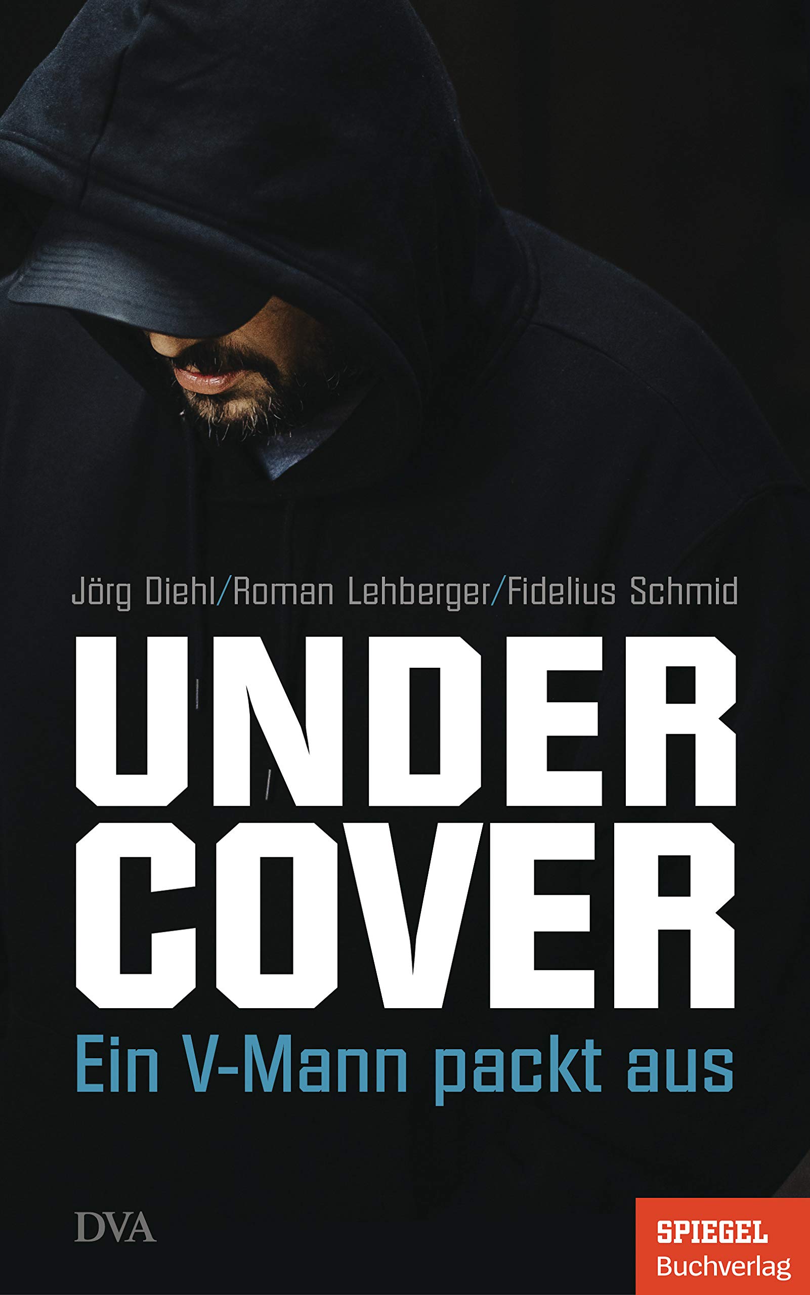 Undercover: Ein V-Mann packt aus - Ein SPIEGEL-Buch (ebook)