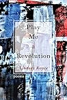 Play Me a Revolution by Lindsey Royce