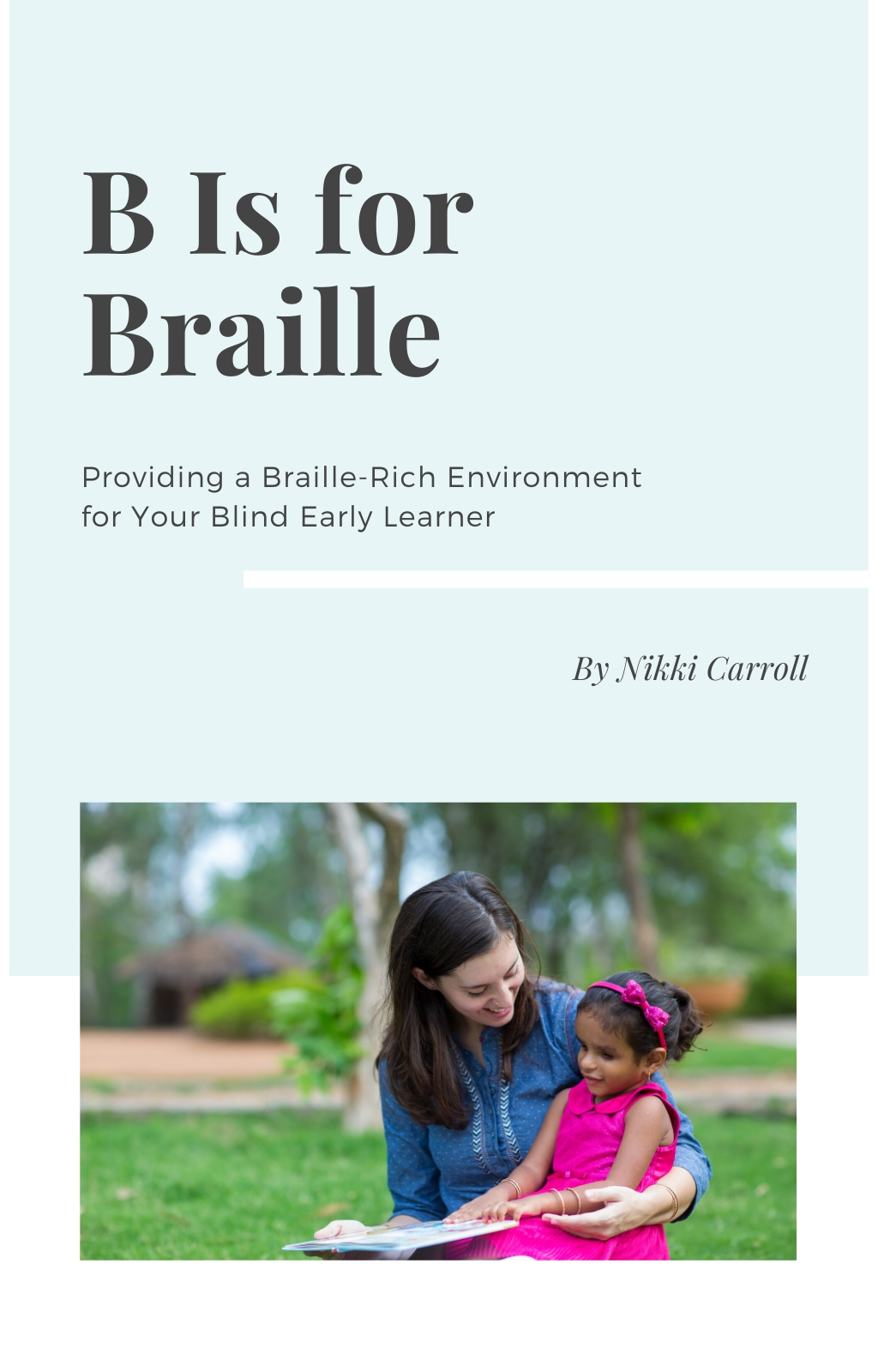 B Is for Braille: Providing a Braille-Rich Environment for Your Blind Early Learner