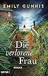 Die verlorene Frau by Emily Gunnis