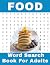 Food Word Search Book For Adults: 116 Large Print Foodies Puzzles With Solutions (Hobbies and Leisure Book Series)