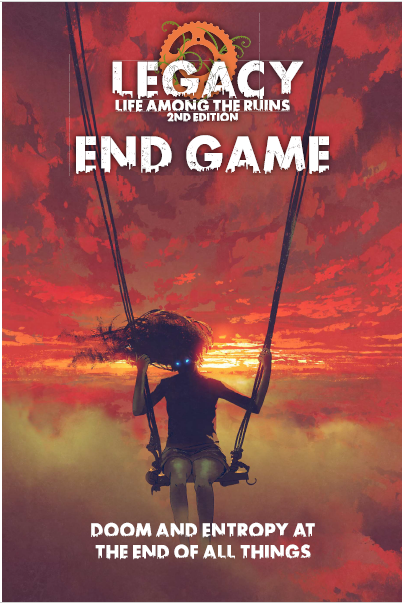 Legacy: Life Among the Ruins 2nd Edition - End Game
