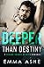 Deeper Than Destiny (Deeper...