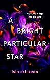 A Bright Particular Star (Verona Saga, #2) A Bright Particular Star (Verona Saga, #2)