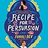 Recipe for Persuasion by Sonali Dev