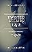 Twisted Affairs 1&2