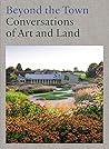 Beyond the Town: Conversations of Art and Land