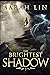 The Brightest Shadow (The Brightest Shadow #1)