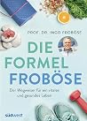 Die Formel Froböse: Der Wegweiser für ein vitales und gesundes Leben (German Edition)