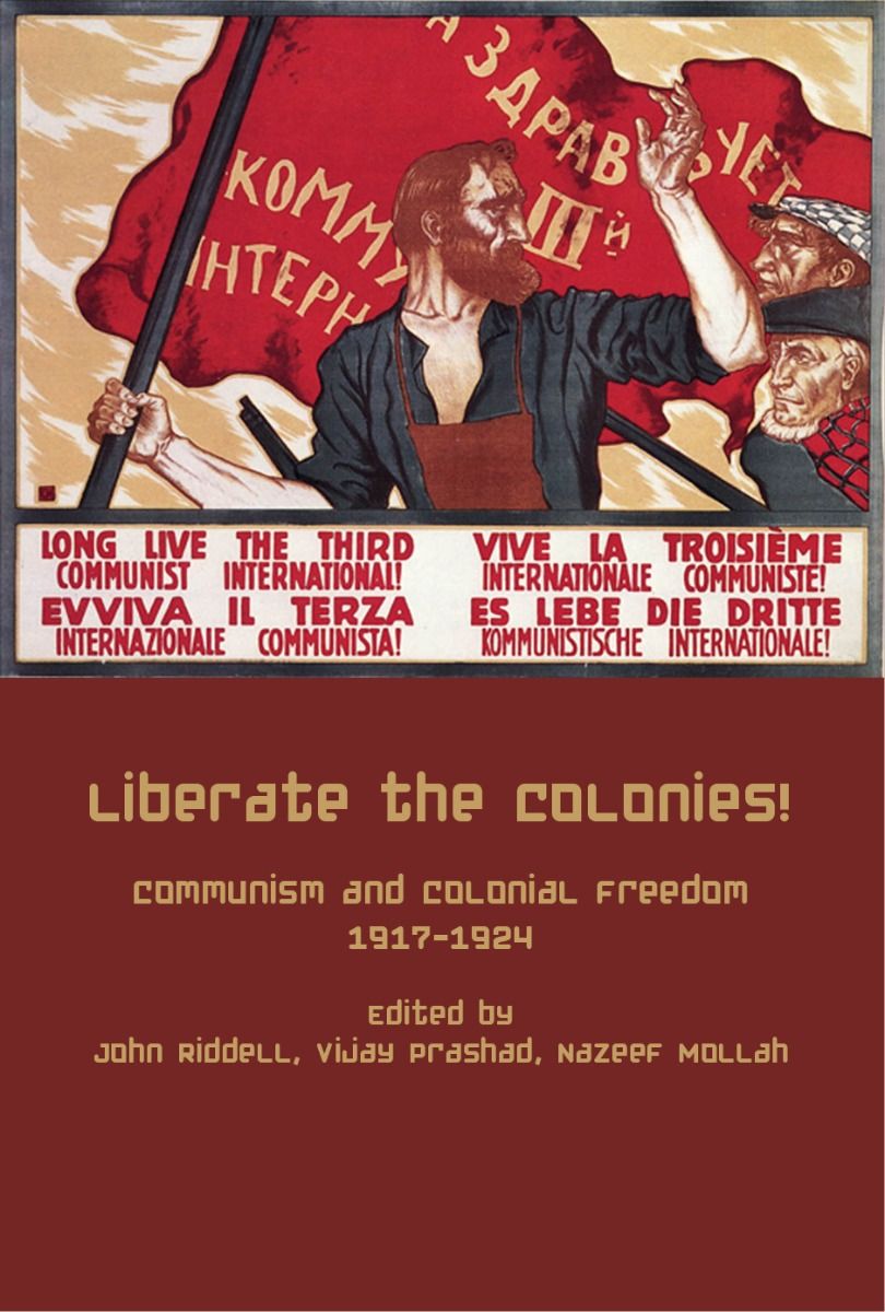 Liberate the Colonies! Communism and Colonial Freedom 1917-1924 (Paperback)