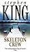Skeleton Crew by Stephen King Skeleton Crew by Stephen King