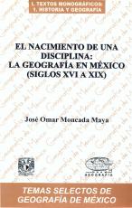 El nacimiento de una disciplina: la geografía en México (siglos XVI a XIX)