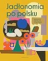 Jadłonomia po polsku Jadłonomia po polsku
