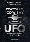 Wszystko, co wiemy o UFO by Elisabeth Neila Wszystko, co wiemy o UFO by Elisabeth Neila