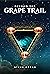 Beyond the Grape Trail (Rai...
