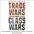 Trade Wars Are Class Wars: How Rising Inequality Distorts the Global Economy and Threatens International Peace
