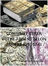 Comment gérer votre argent selon Robert Kiyosaki Comment gérer votre argent selon Robert Kiyosaki