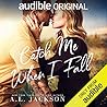 Catch Me When I Fall by A.L. Jackson