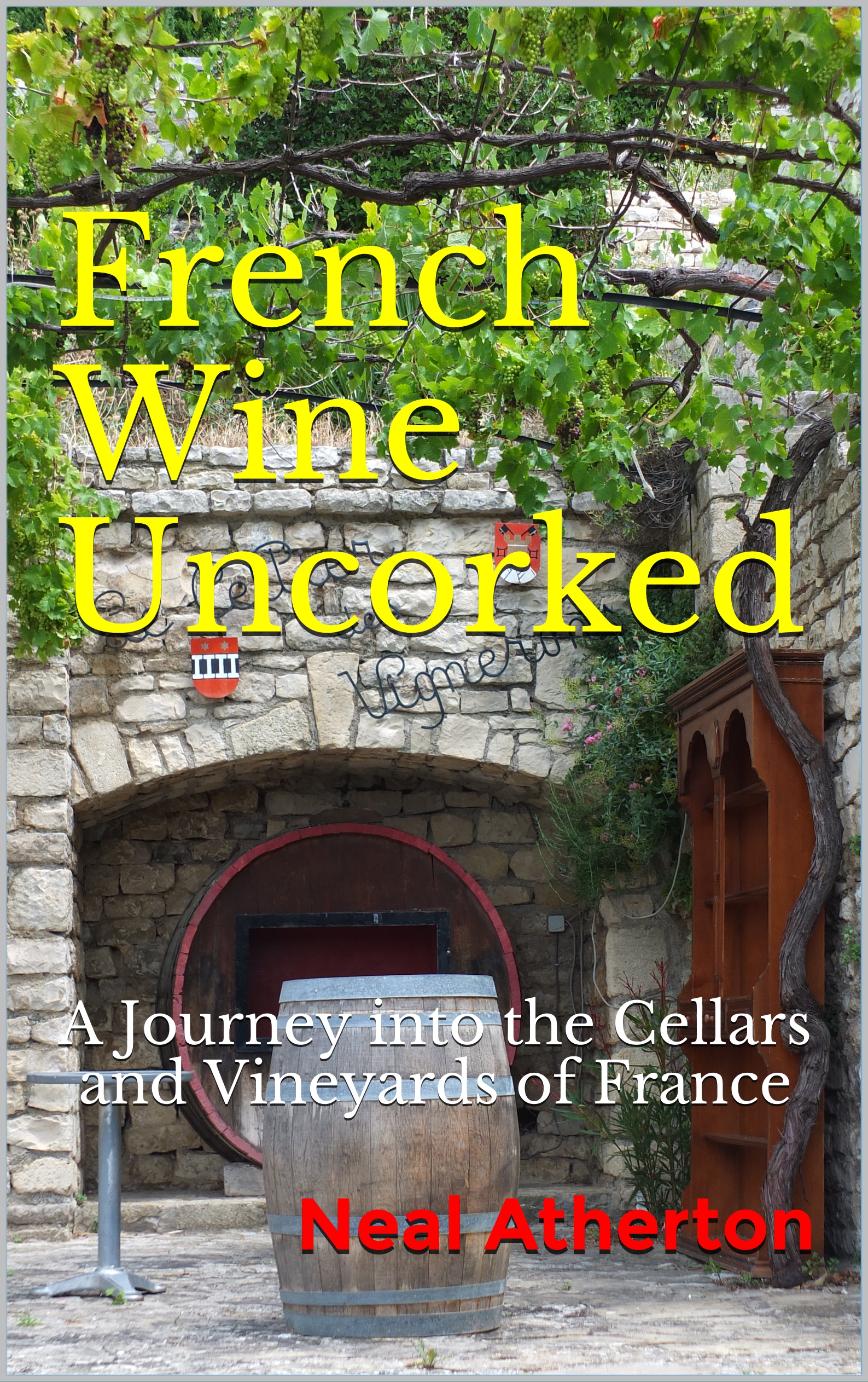French Wine Uncorked - A Journey into the Cellars and Vineyards of France