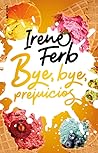 Bye, bye, prejuicios by Irene Ferb