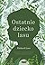 Ostatnie dziecko lasu. Jak ocalić nasze dzieci przed zespołem deficytu natury