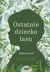 Ostatnie dziecko lasu. Jak ocalić nasze dzieci przed zespołem... by Richard Louv