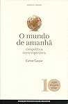 O Mundo de Amanhã – Geopolítica Contemporânea by Carlos Gaspar