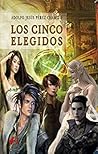 Los cinco elegidos by Adolfo Jésus Pérez Chamizo