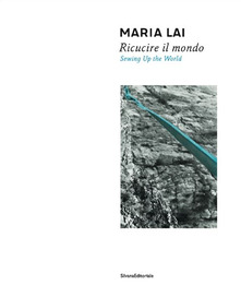 Maria Lai. Ricucire il mondo