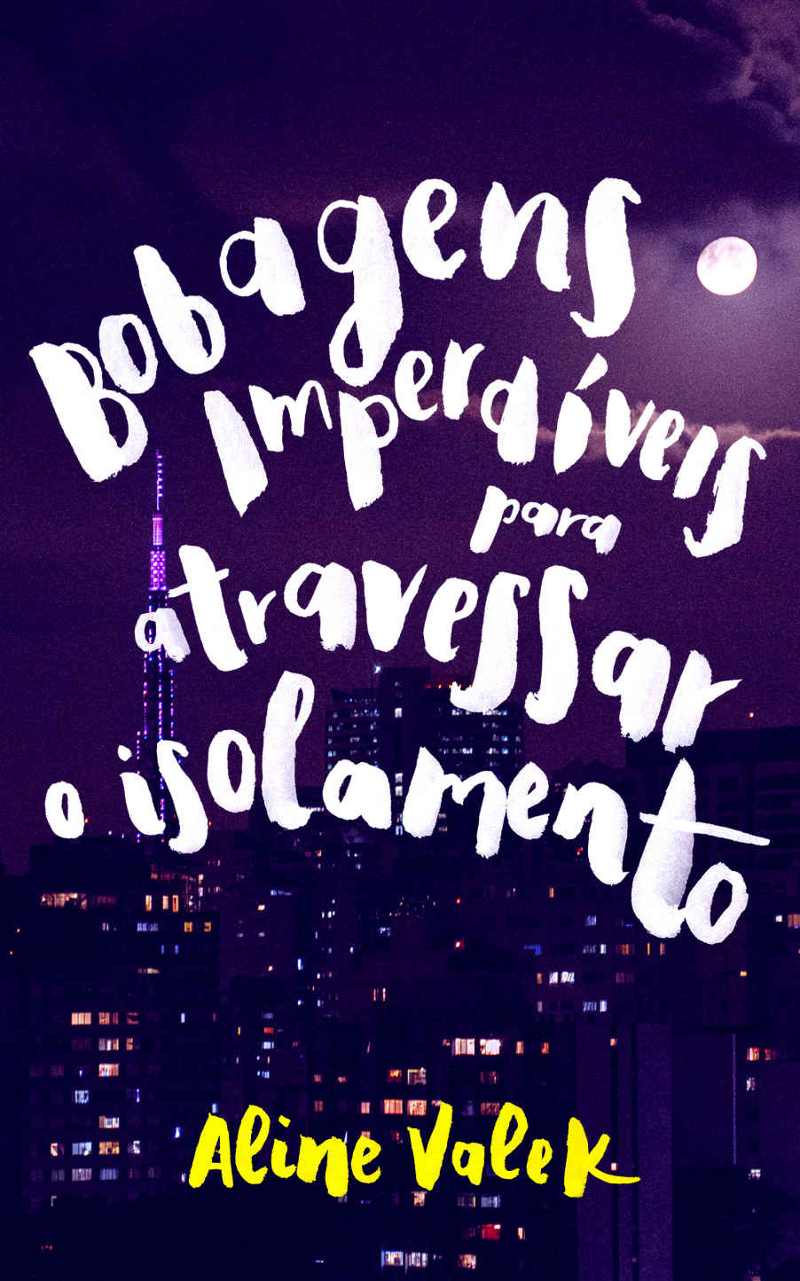 Bobagens Imperdíveis para atravessar o isolamento: crônicas fantásticas (Kindle Edition)