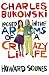 Charles Bukowski: Locked in the Arms of a Crazy Life