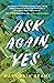 Ask Again, Yes
