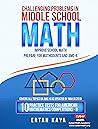 Challenging Problems in Middle School Math Challenging Problems in Middle School Math