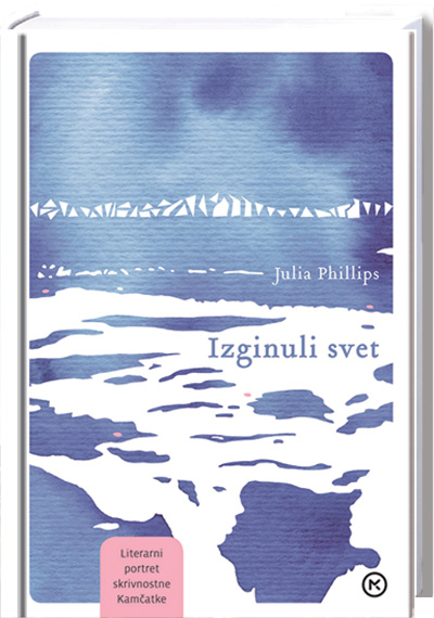 Izginuli svet : literarni portret skrivnostne Kamčatke
