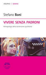 Vivere senza padroni: Antropologia della sovversione quotidiana (Paperback)