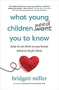 What Young Children Need You to Know: How to see them so you know what to do for them