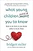 What Young Children Need You to Know: How to see them so you know what to do for them