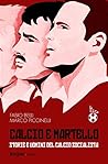 Calcio e Martello: Storie e uomini del calcio socialista