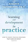 Learning and Development in Practice: How to Create Training Programs That Make an Impact