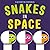 Snakes in Space by Kathryn Dennis