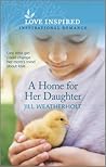 A Home for Her Daughter by Jill Weatherholt