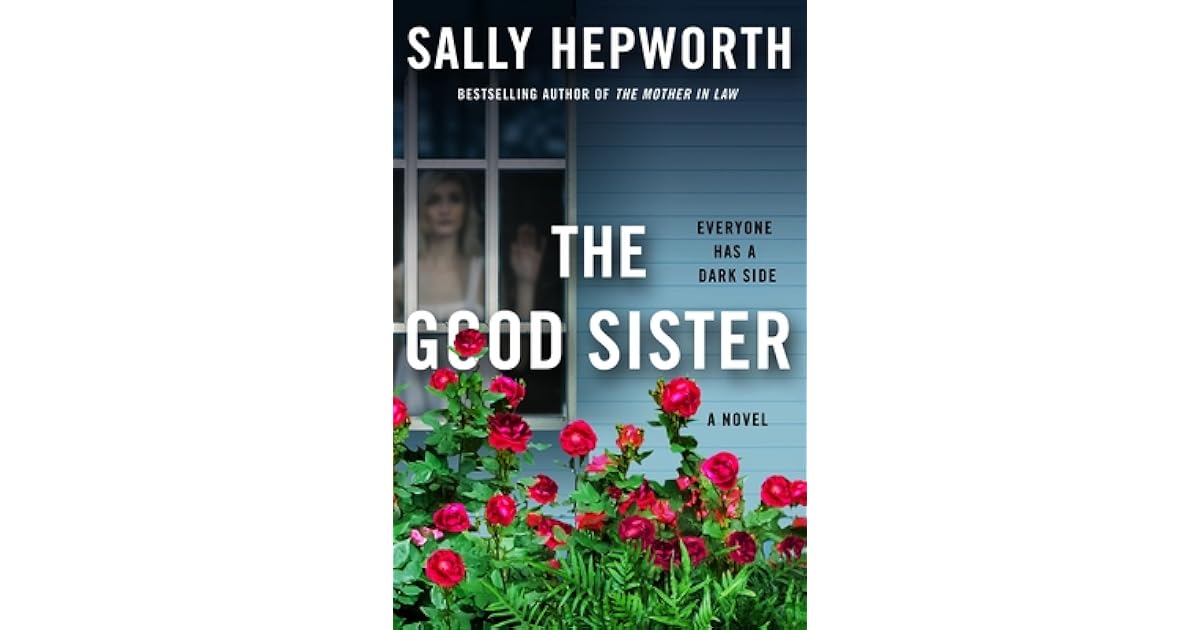 The Good Sister A Novel by Sally Hepworth
