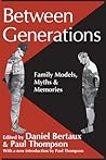 Between Generations: Family Models, Myths and Memories