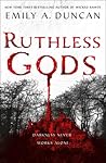 Ruthless Gods by Emily A. Duncan