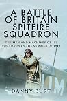 A Battle of Britain Spitfire Squadron: The Men and Machines of 152 Squadron in the Summer of 1940