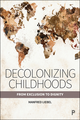 Decolonizing Childhoods: From Exclusion to Dignity (Paperback)