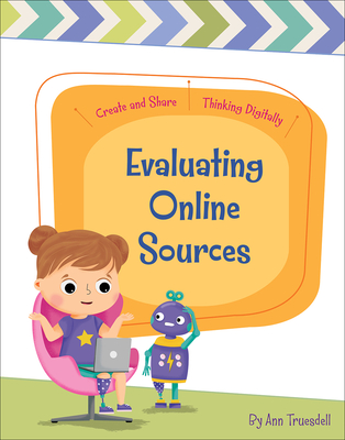 Evaluating Online Sources (Create and Share: Thinking Digitally)
